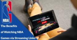 The Benefits of Watching NBA Games via Streaming Links