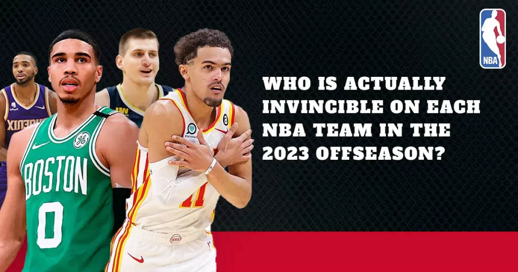 Who Is Actually Invincible On Each NBA Team in the 2023 Offseason